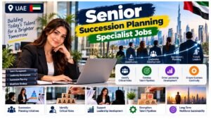 Senior Succession Planning Specialist Jobs UAE 2026
